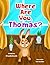 Where Are You, Thomas?