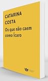 Os que não caem como Ícaro