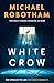 The White Crow (Philomena McCarthy, #2) by Michael Robotham