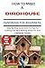 HOW TO MAKE A BIRDHOUSE HANDBOOK FOR BEGINNERS by Emma Ward