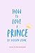 How to Love a Prince (Being...