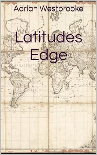 Latitudes Edge: Book 2 of the Nicholas Cruwys Naval Series (Kindle Edition)