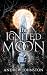 The Ignited Moon