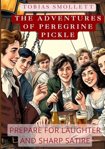 The Adventures of Peregrine Pickle: Prepare for Laughter And Sharp Satire