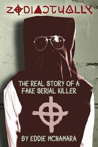 Zodiactually: The Real Story of a Fake Serial Killer (Paperback)