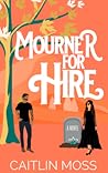 Mourner for Hire by Caitlin Moss