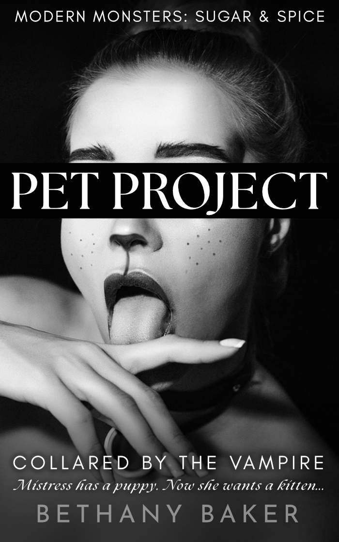 Pet Project: Collared by the Vampire (Modern Monsters: Sugar and Spice #3)
