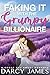 Faking It With The Grumpy Billionaire by Darcy James