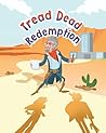 Tread Dead Redemption by Saman Veismoradi