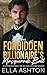 The Forbidden Billionaire's Masquerade Ball by Ella Ashton