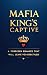 Mafia King's Captive: A forbidden romance that will leave you breathless