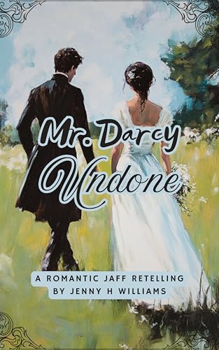 Mr. Darcy Undone: A romantic JAFF retelling (Kindle Edition)