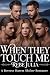 When They Touch Me by Rebe Julia