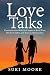 Love Talks: Communication Skills for Couples to Build Trust, Resolve Conflict, and Thrive in Relationships