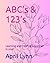 ABC’s & 123’s: Learning and...