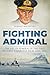 Fighting Admiral: The Life of Admiral of the Fleet Sir James Somerville