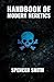 Handbook of Modern Heretics by Spencer Smith