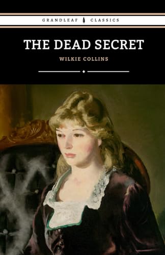 The Dead Secret: The 1857 Gothic Mystery Classic