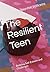 The Resilient Teen: Buildin...