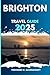 BRIGHTON TRAVEL GUIDE: Expe...