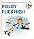 Poldy Flies High