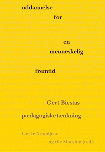 Uddannelse for en menneskelig fremtid - Gert Biestas pædagogiske tænkning