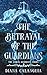 The Betrayal of the Guardia...
