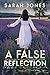 A False Reflection by Sarah ... A False Reflection by Sarah ...