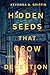HIDDEN SEEDS THAT GROW IN D...