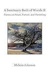 A Sanctuary Built of Words II: Poems on Peace, Nature, and Parenting