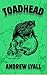 TOADHEAD: a horror story