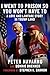 I Went to Prison So You Won't Have To by Peter Navarro