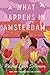 What Happens in Amsterdam