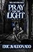 Pray For The Light (The Las...