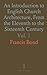 An Introduction to English Church Architecture, From the Eleventh to the Sixteenth Century