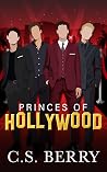 Princes of Hollywood by C.S. Berry Princes of Hollywood by C.S. Berry
