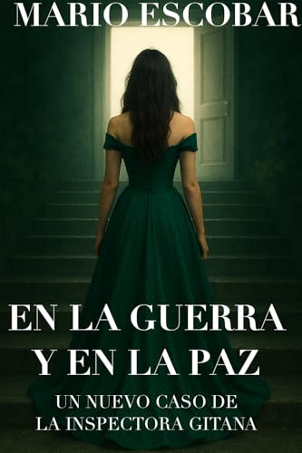 EN LA GUERRA Y EN LA PAZ: UNA NUEVA AVENTURA DE LA INSPECTORA GITANA (Crímenes de Madrid La Inspectora Gitana nº 10) (Spanish Edition)
