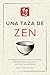 Una taza de zen: 21 cuentos cortos para calmar la mente, dejar de pensar en exceso y encontrar la paz interior - Incluye reflexiones para principiantes (El cuentacuentos zen nº 1) (Spanish Edition)