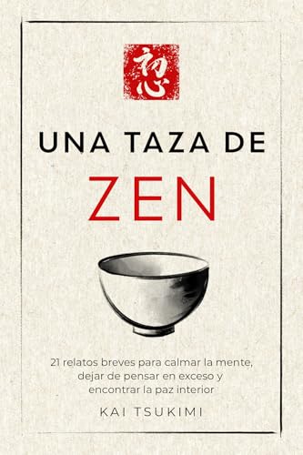 Portada de Una taza de zen: 21 cuentos cortos para calmar la mente, dejar de pensar en exceso y encontrar la paz interior - Incluye reflexiones para principiantes, de Kai Tsukimi