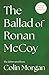 The Ballad of Ronan McCoy by Colin Morgan