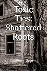 Toxic Ties: Shattered Roots