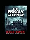 THE UNHOLY SILENCE: A true Account of a Haunted Idaho Home