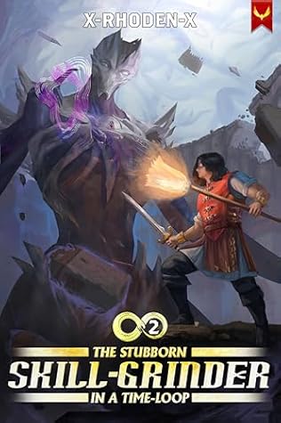 The Stubborn Skill-Grinder In a Time Loop 2: A LitRPG Adventure