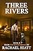 Three Rivers: Book II of th...