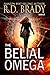 The Belial Omega by R.D. Brady The Belial Omega by R.D. Brady
