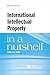 International Intellectual Property in a Nutshell by Daniel C.K. Chow