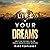 Life of Your Dreams: How to...