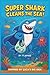Super Shark Cleans the Sea!...