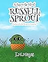 A day in the life of Russell Sprout by I.M. Mayes
