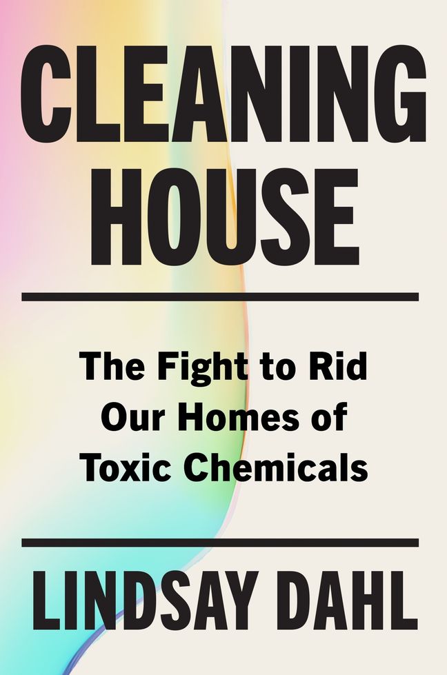 Cleaning House: The Fight to Rid Our Homes of Toxic Chemicals (Hardcover)
